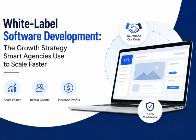 White-Label Software Development: The Growth Strategy Smart Agencies Use to Scale Faster